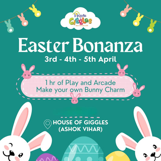 Easter Bonanza (3-5 Apr) at House Of Giggles | Ashok Vihar Phase 2 Delhi