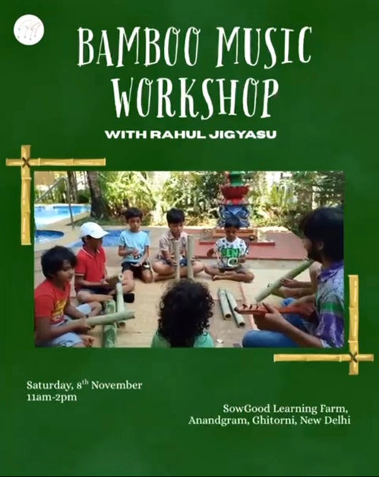Bamboo Music Workshop at SowGood Farming (8 Nov) | Ghitorni Delhi