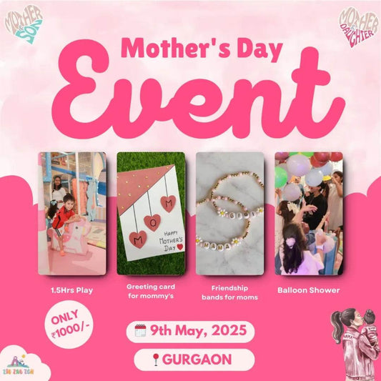Mother's Day Event at Zig Zag Zoh (9-May) | Opposite Dt Mega Mall DLF Phase 1 Gurgaon - ActivityKidz